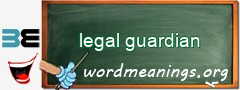 WordMeaning blackboard for legal guardian